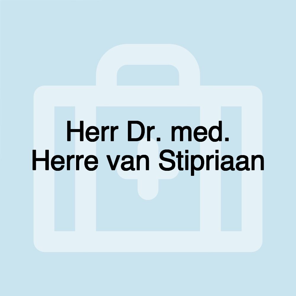 Herr Dr. med. Herre van Stipriaan