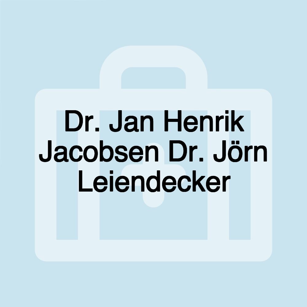 Dr. Jan Henrik Jacobsen Dr. Jörn Leiendecker