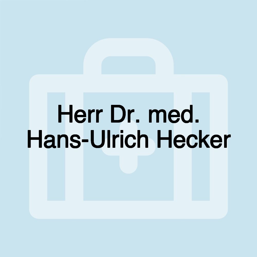 Herr Dr. med. Hans-Ulrich Hecker