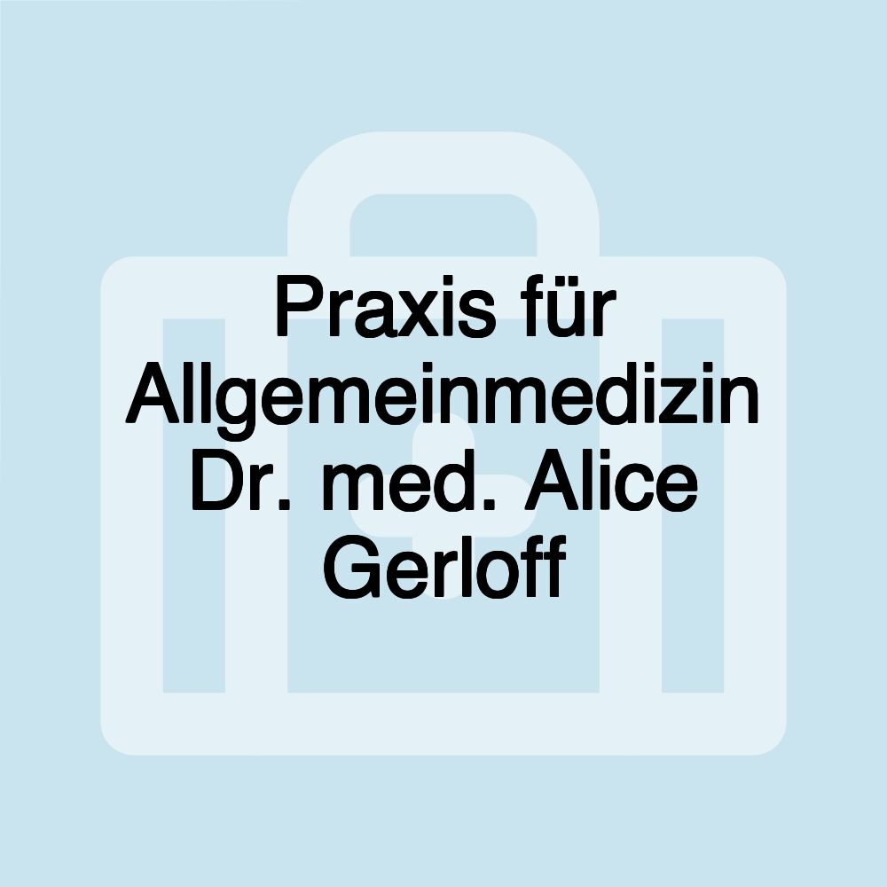 Praxis für Allgemeinmedizin Dr. med. Alice Gerloff
