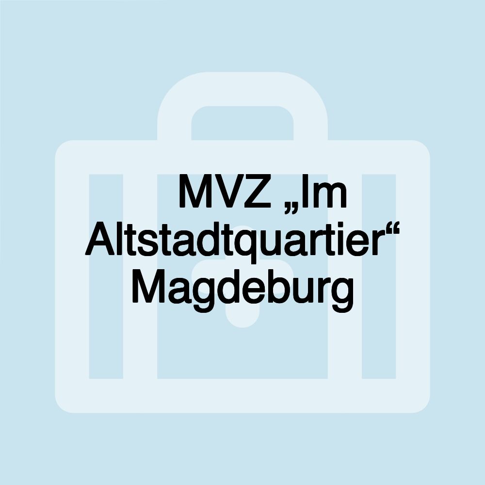 ⚕ MVZ „Im Altstadtquartier“ Magdeburg