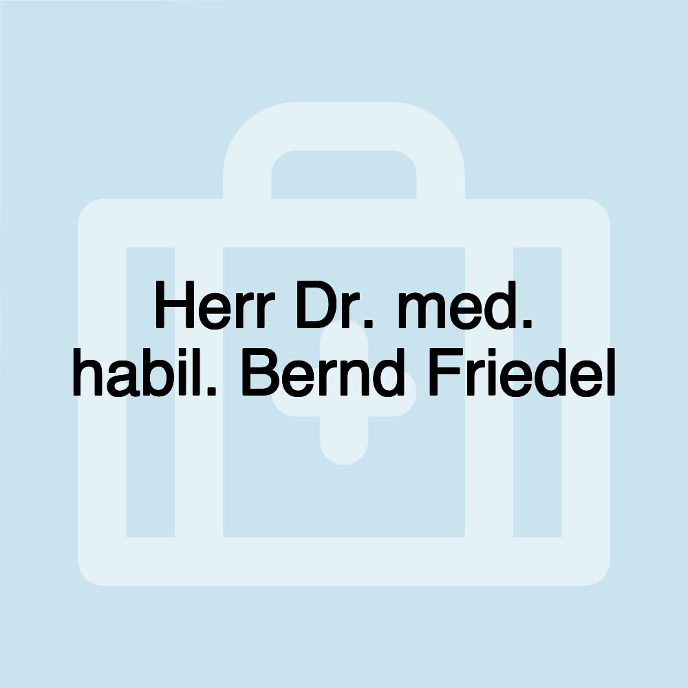 Herr Dr. med. habil. Bernd Friedel