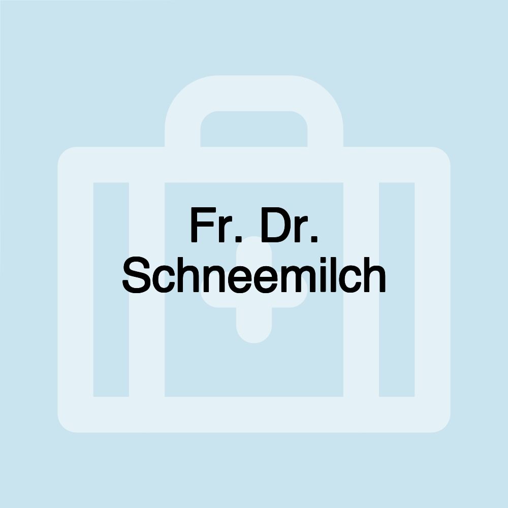Fr. Dr. Schneemilch