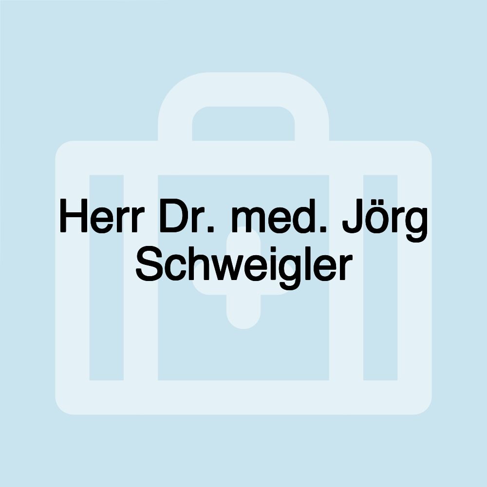 Herr Dr. med. Jörg Schweigler