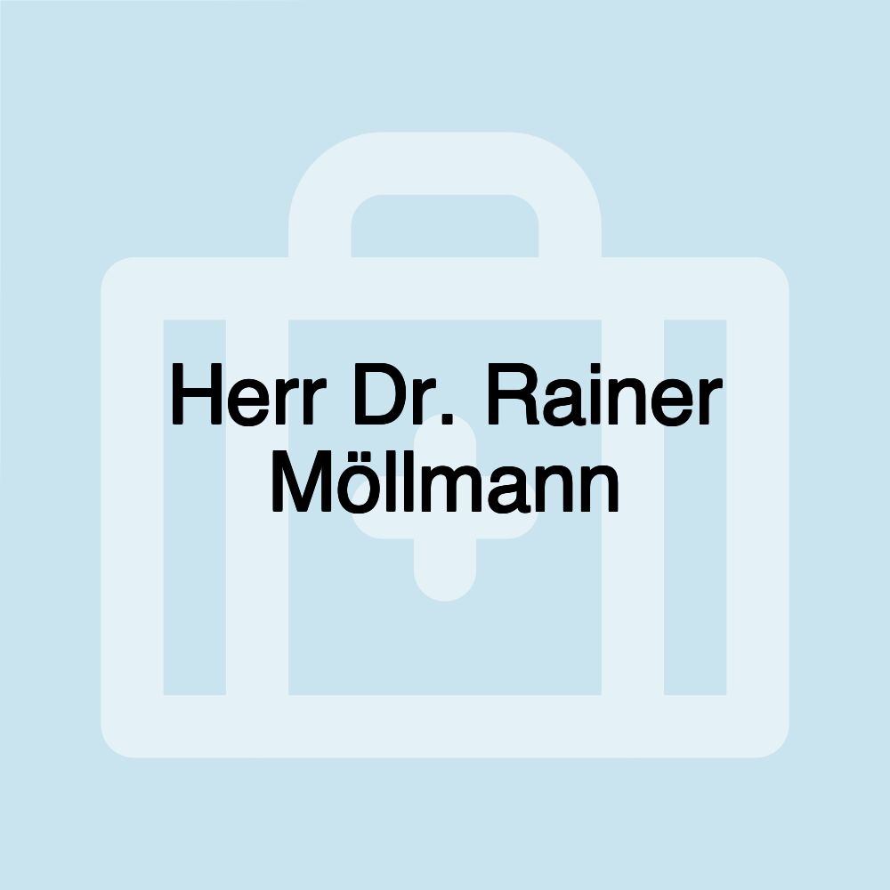 Herr Dr. Rainer Möllmann
