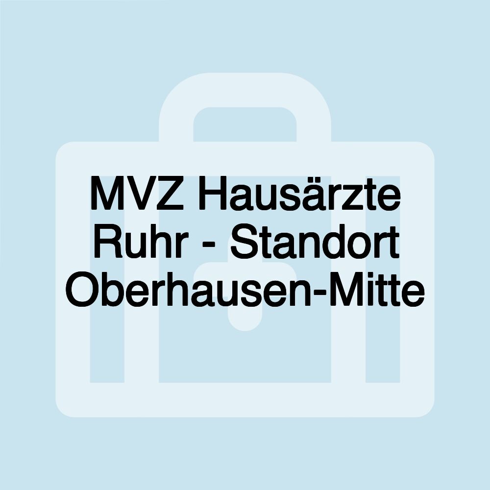 MVZ Hausärzte Ruhr - Standort Oberhausen-Mitte