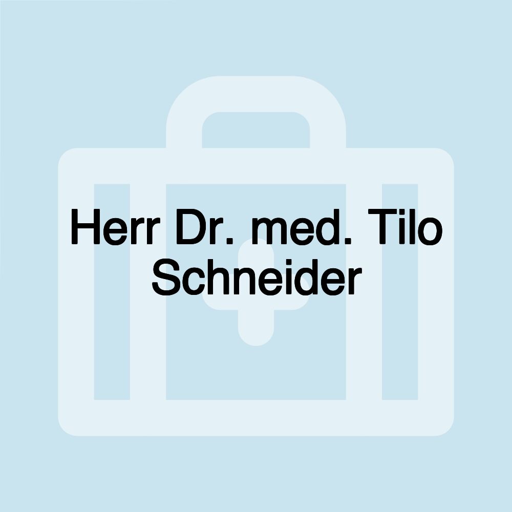 Herr Dr. med. Tilo Schneider