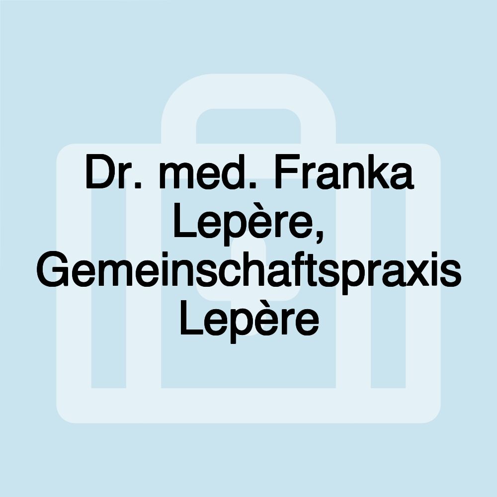Dr. med. Franka Lepère, Gemeinschaftspraxis Lepère