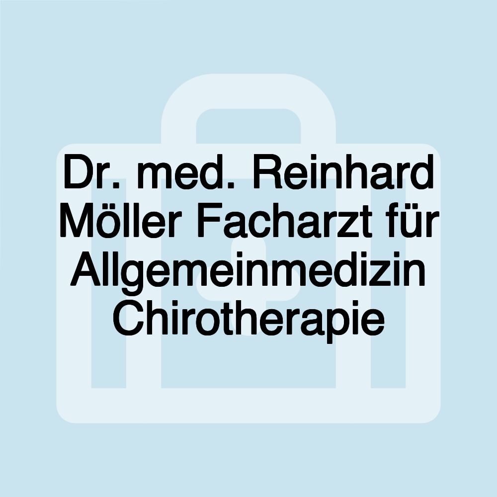 Dr. med. Reinhard Möller Facharzt für Allgemeinmedizin Chirotherapie