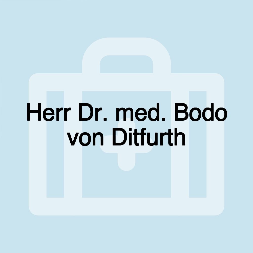 Herr Dr. med. Bodo von Ditfurth