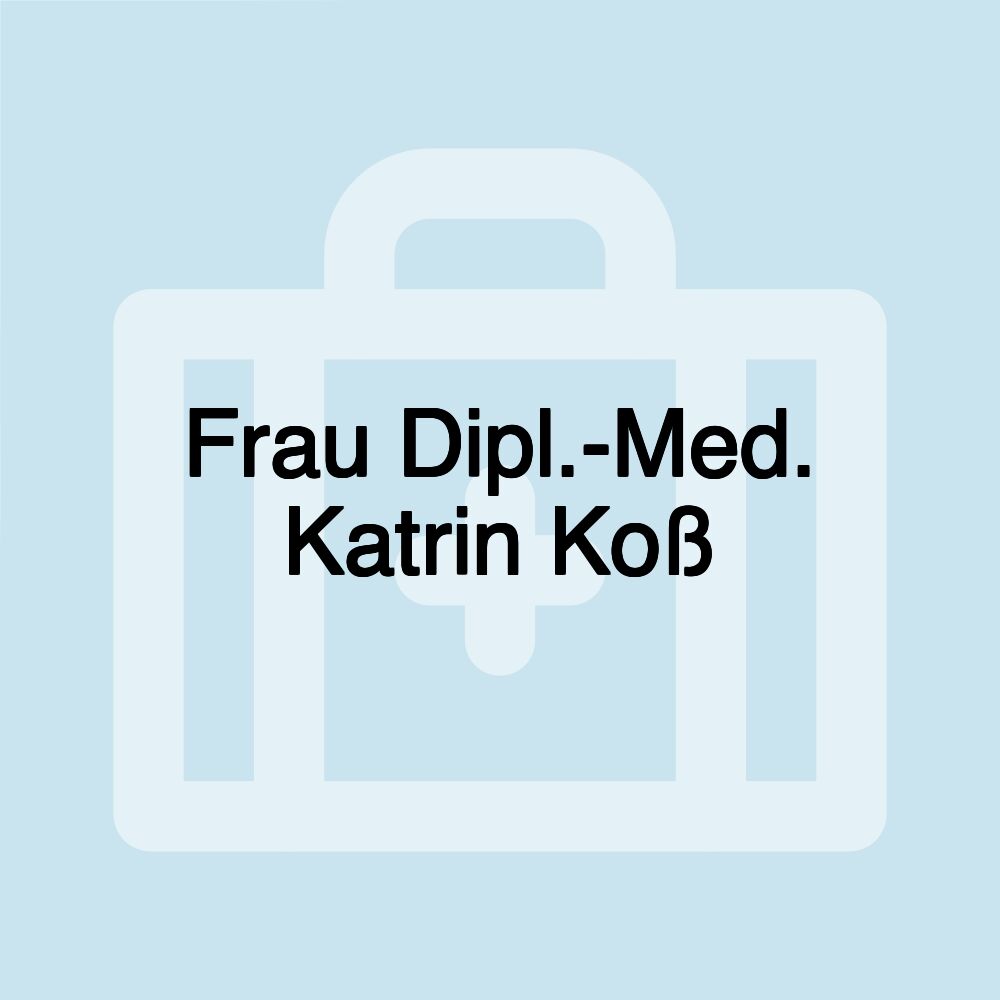 Frau Dipl.-Med. Katrin Koß