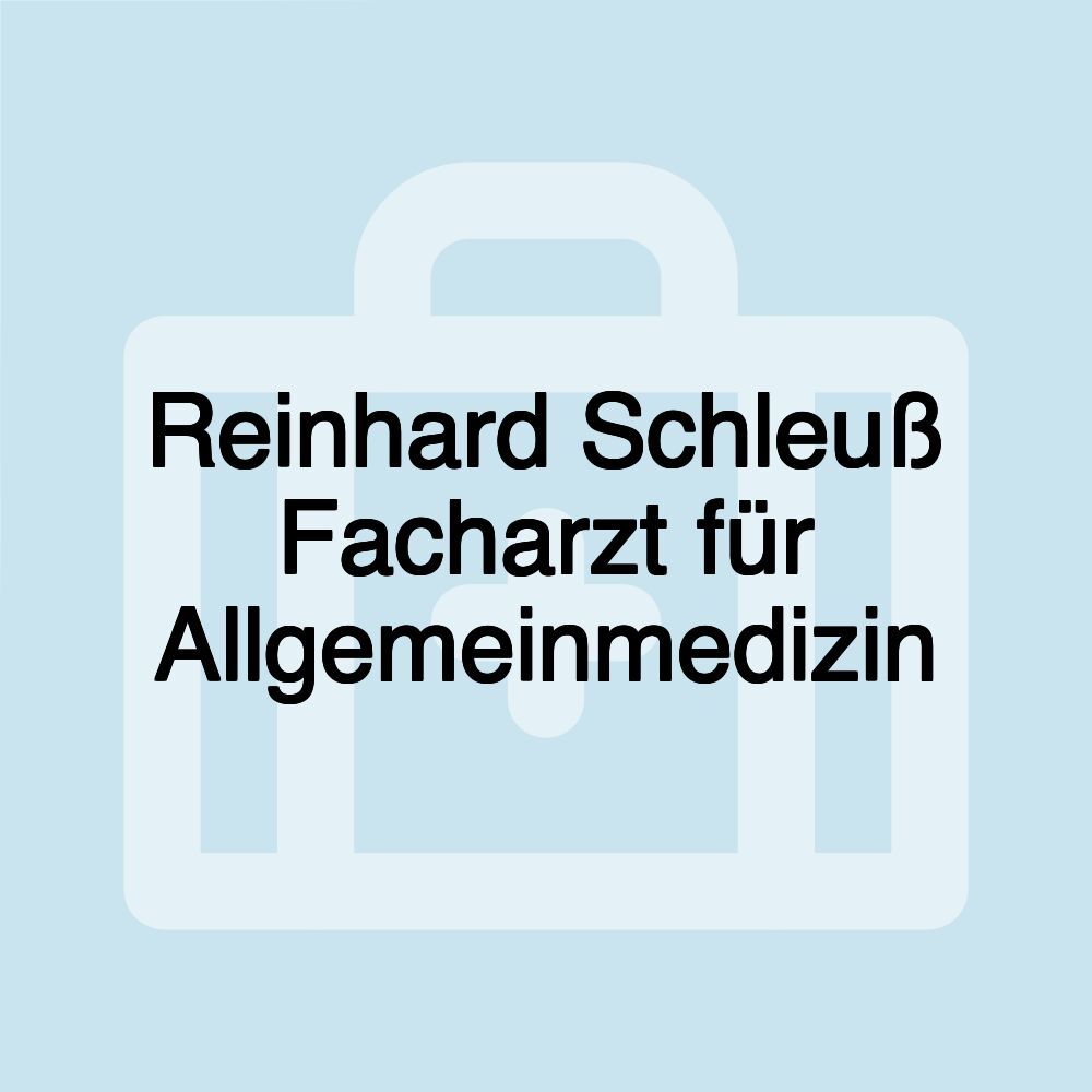 Reinhard Schleuß Facharzt für Allgemeinmedizin