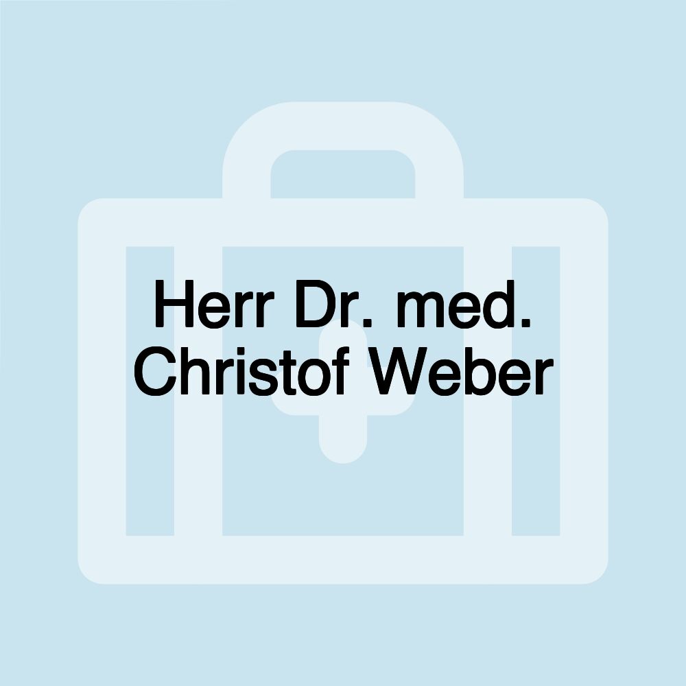 Herr Dr. med. Christof Weber