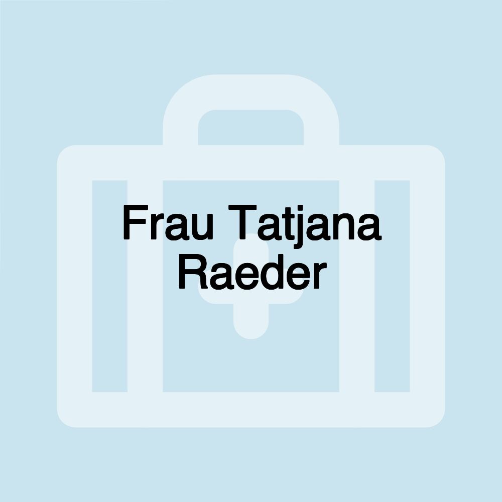 Frau Tatjana Raeder