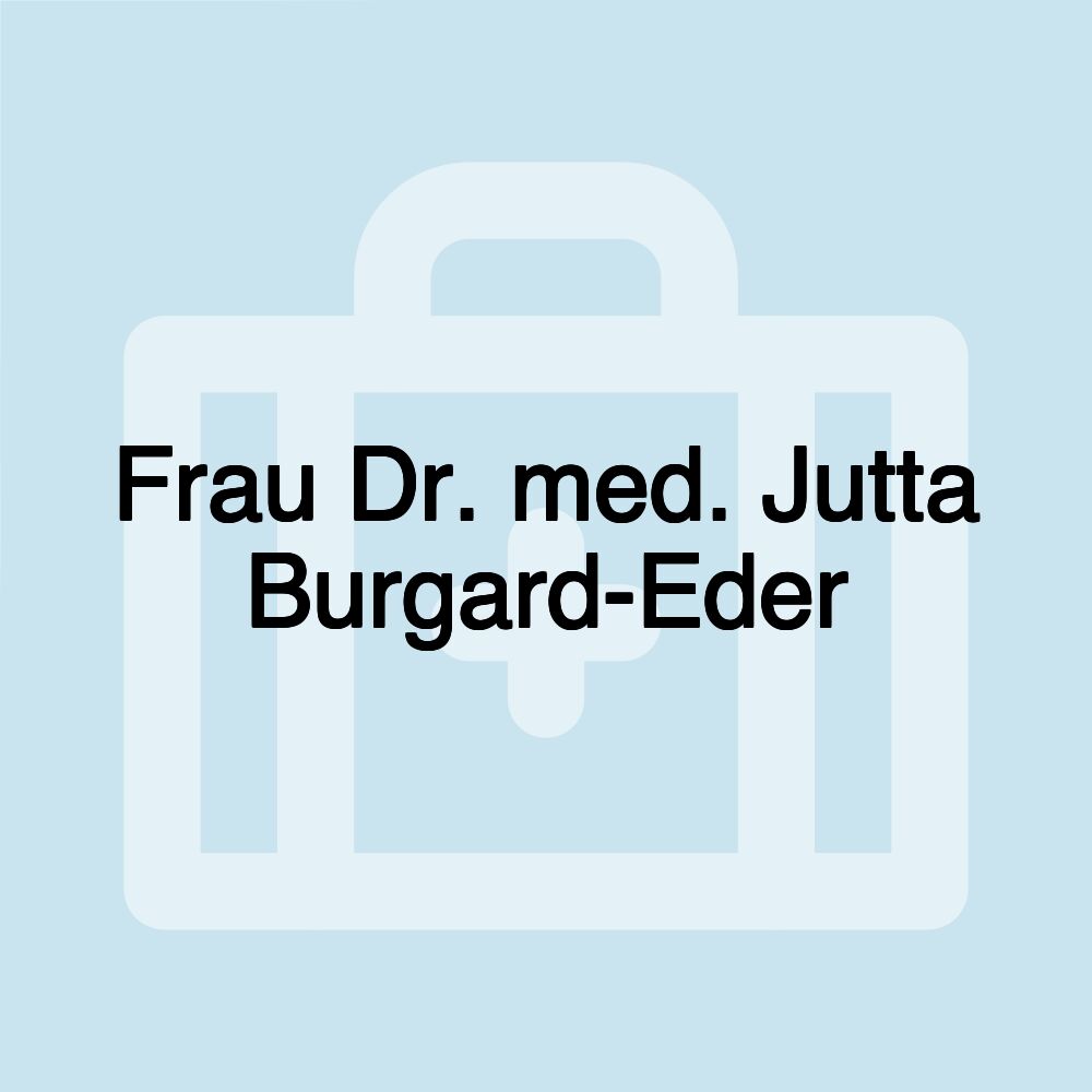 Frau Dr. med. Jutta Burgard-Eder
