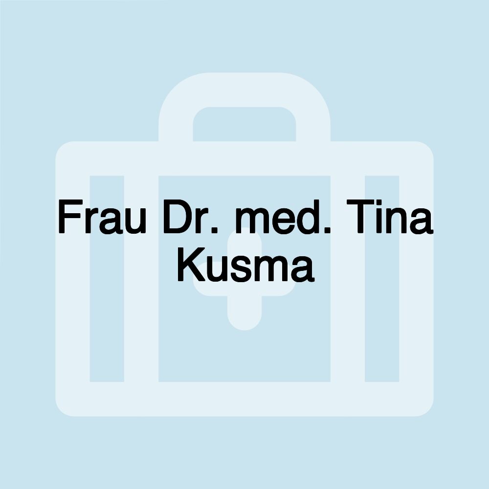 Frau Dr. med. Tina Kusma