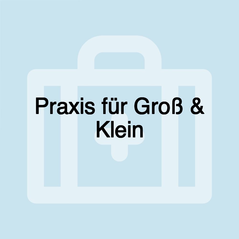 Praxis für Groß & Klein