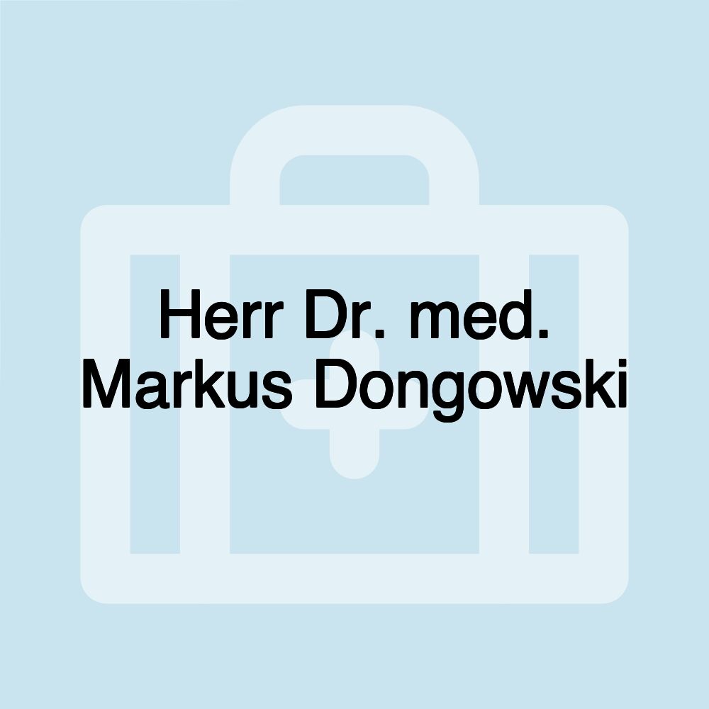 Herr Dr. med. Markus Dongowski