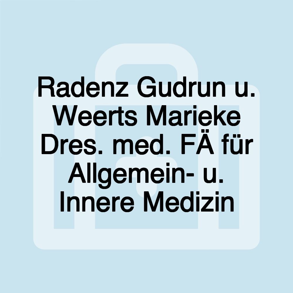 Radenz Gudrun u. Weerts Marieke Dres. med. FÄ für Allgemein- u. Innere Medizin