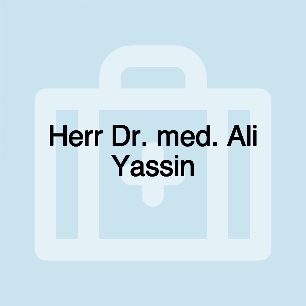 Herr Dr. med. Ali Yassin