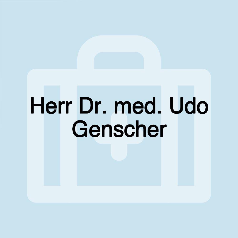 Herr Dr. med. Udo Genscher