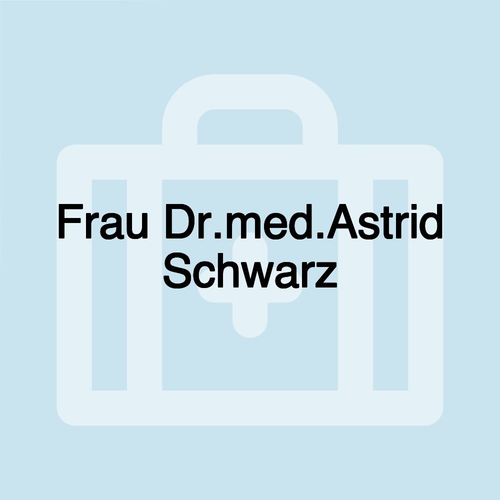Frau Dr.med.Astrid Schwarz