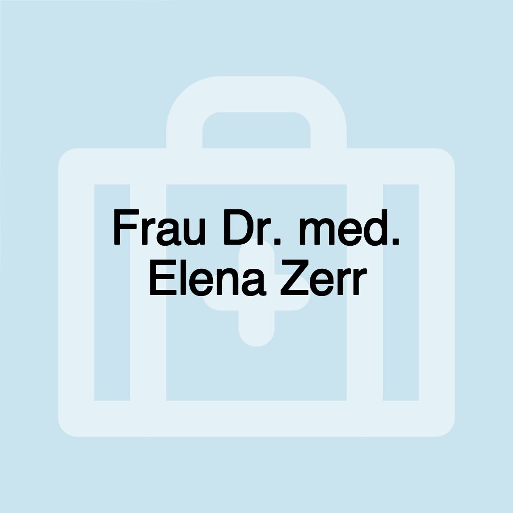 Frau Dr. med. Elena Zerr