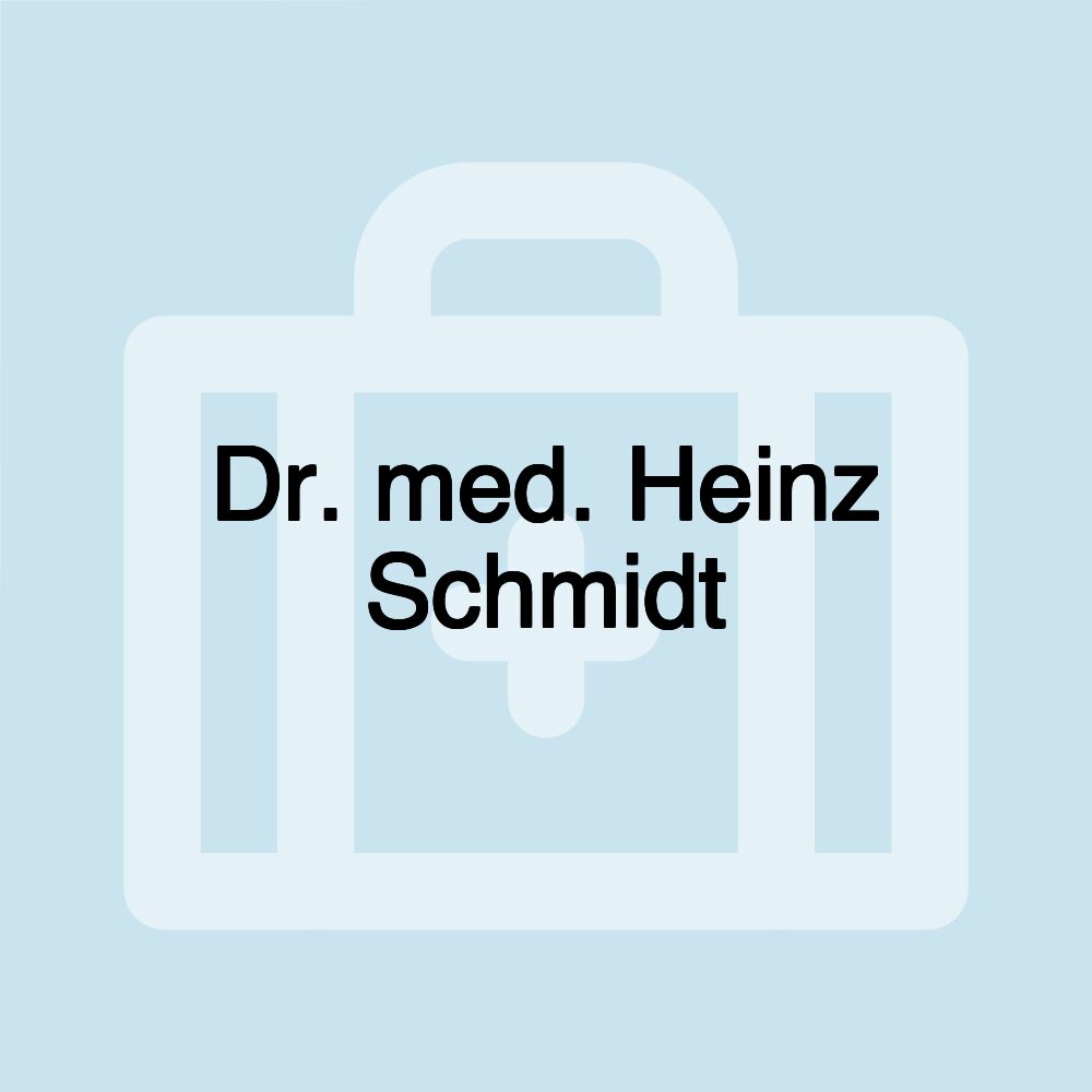 Dr. med. Heinz Schmidt