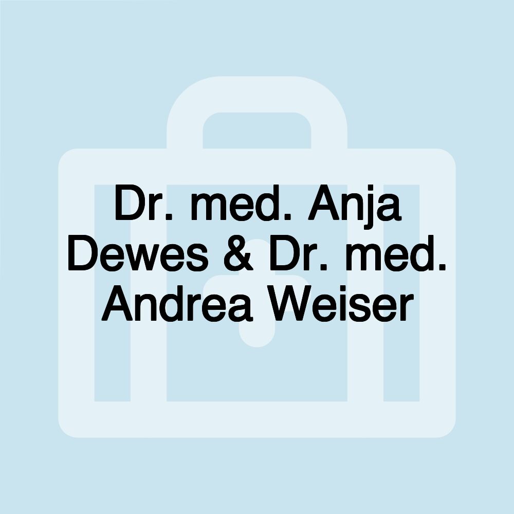 Dr. med. Anja Dewes & Dr. med. Andrea Weiser