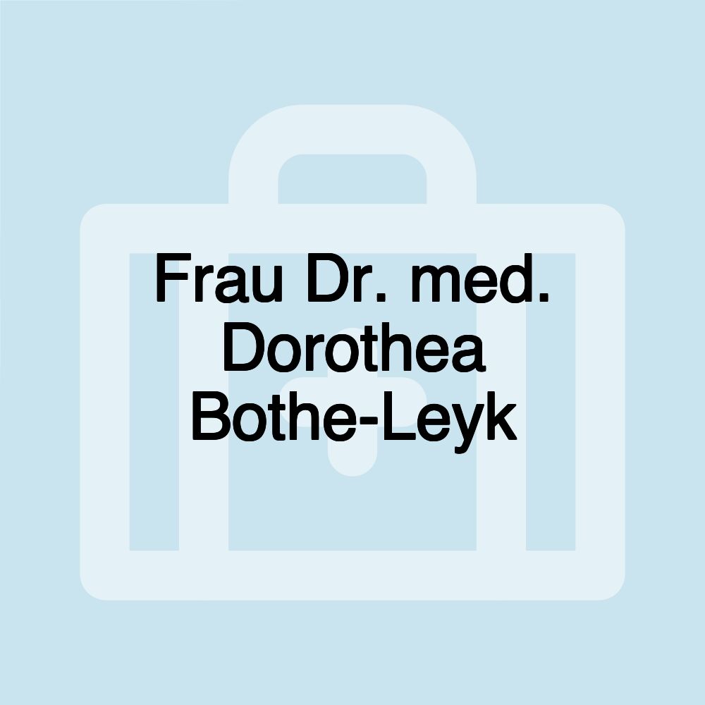 Frau Dr. med. Dorothea Bothe-Leyk