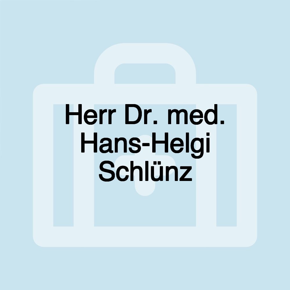 Herr Dr. med. Hans-Helgi Schlünz