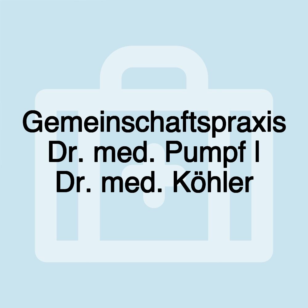 Gemeinschaftspraxis Dr. med. Pumpf | Dr. med. Köhler