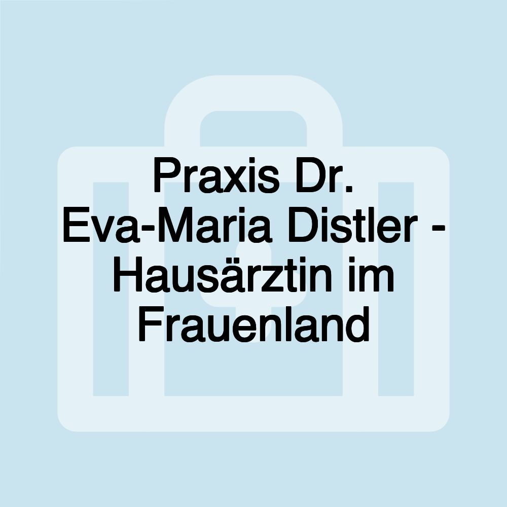 Praxis Dr. Eva-Maria Distler - Hausärztin im Frauenland