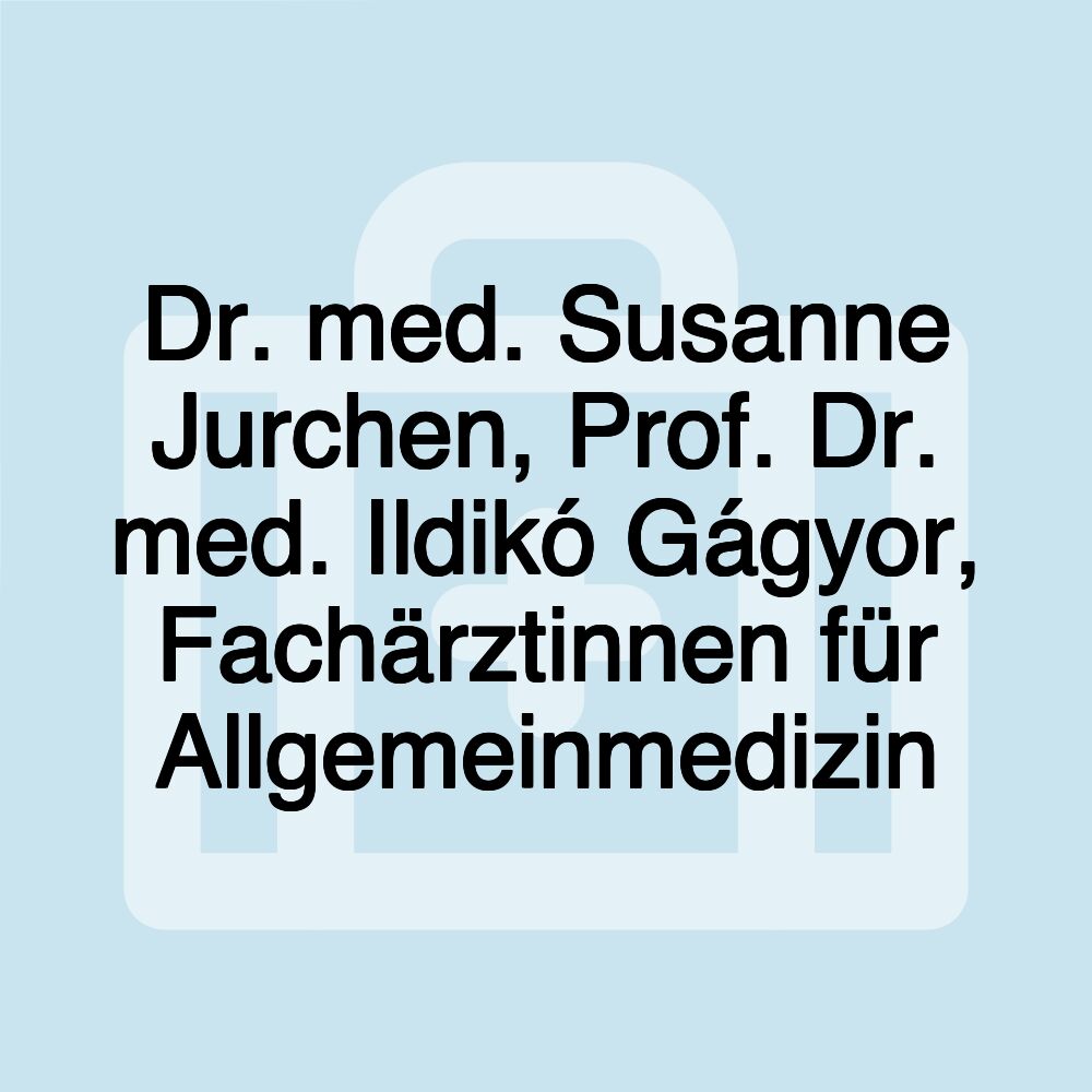 Dr. med. Susanne Jurchen, Prof. Dr. med. Ildikó Gágyor, Fachärztinnen für Allgemeinmedizin