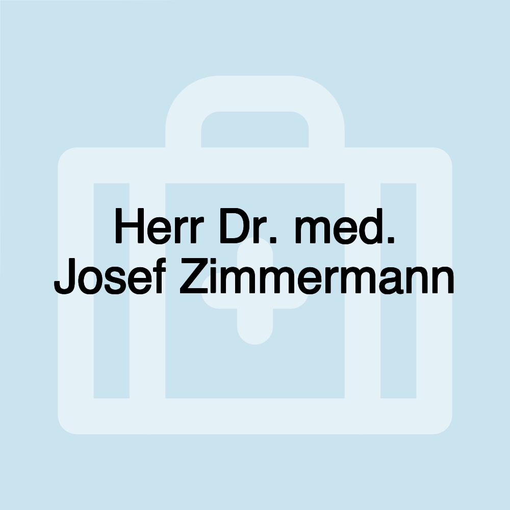 Herr Dr. med. Josef Zimmermann