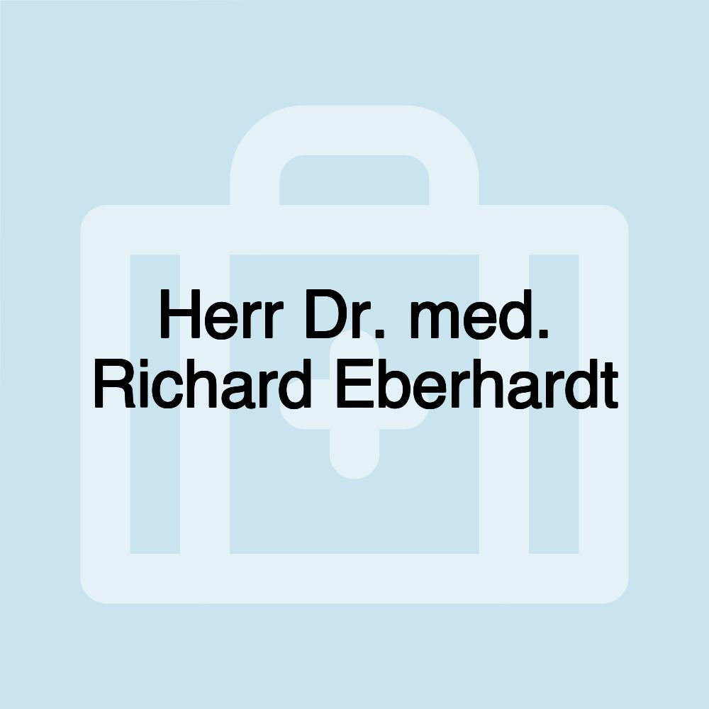 Herr Dr. med. Richard Eberhardt
