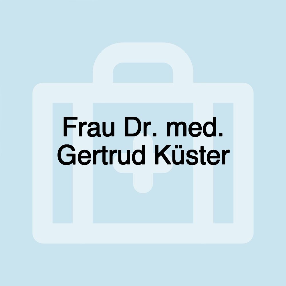 Frau Dr. med. Gertrud Küster