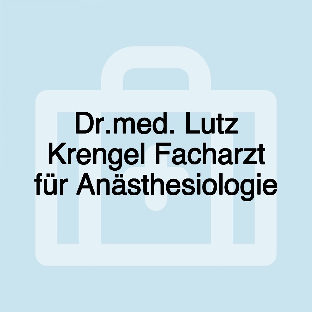 Dr.med. Lutz Krengel Facharzt für Anästhesiologie