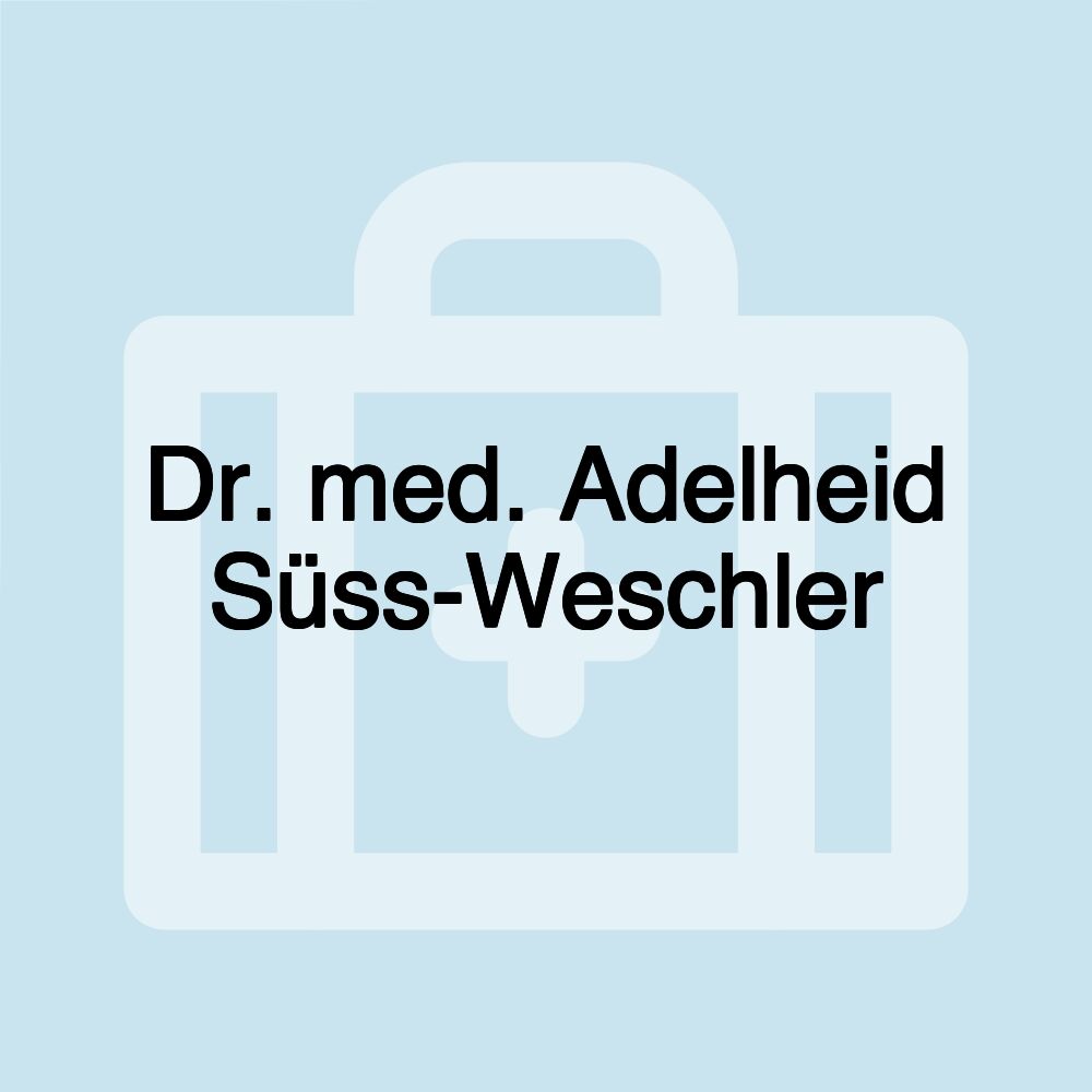 Dr. med. Adelheid Süss-Weschler