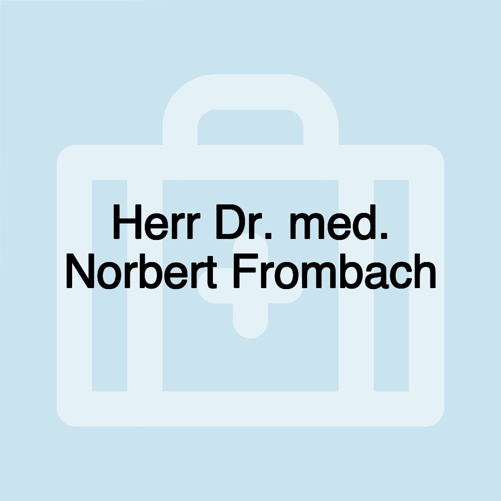 Herr Dr. med. Norbert Frombach