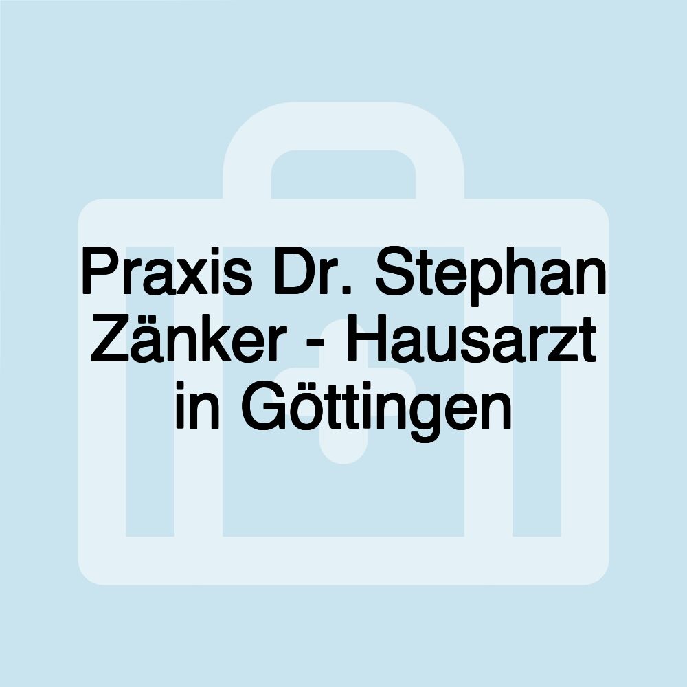 Praxis Dr. Stephan Zänker - Hausarzt in Göttingen