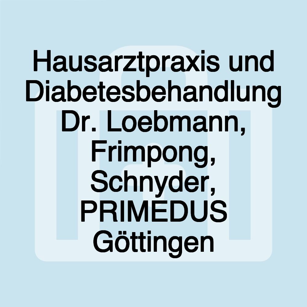 Hausarztpraxis und Diabetesbehandlung Dr. Loebmann, Frimpong, Schnyder, PRIMEDUS Göttingen