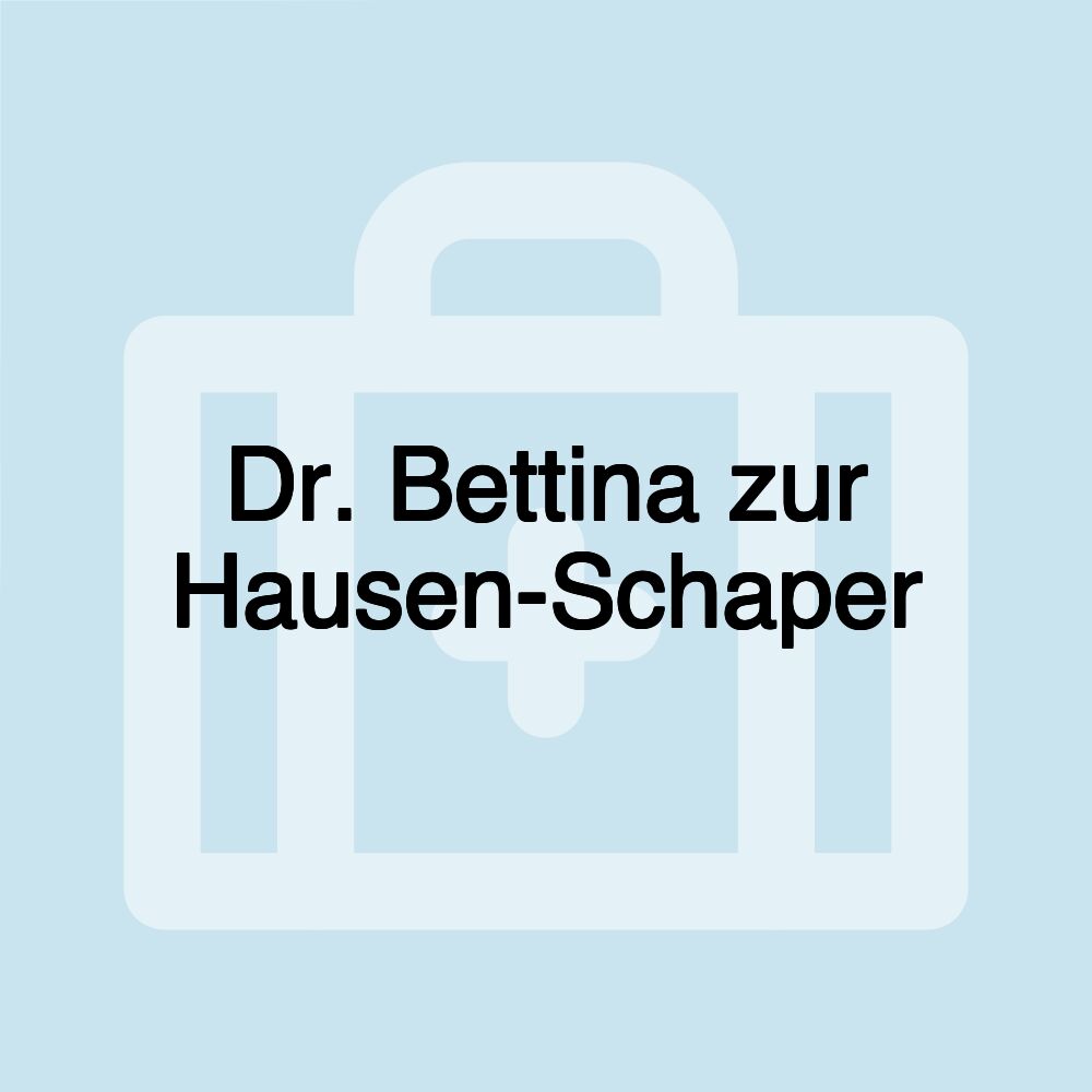 Dr. Bettina zur Hausen-Schaper