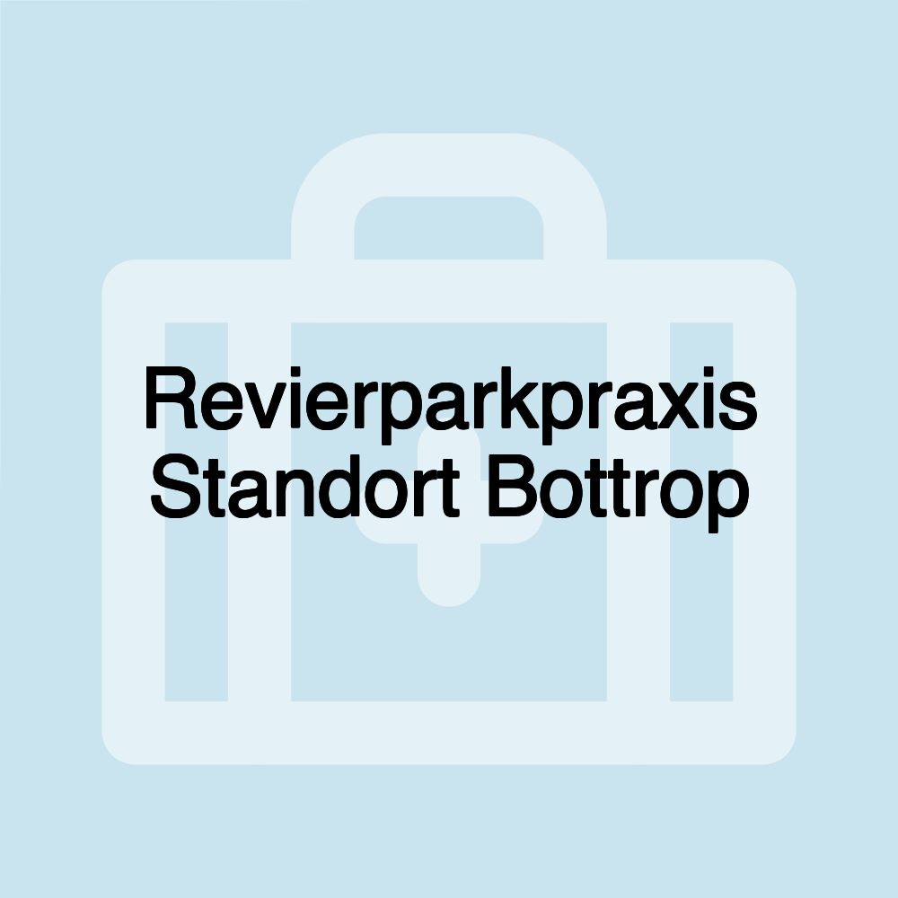 Revierparkpraxis Standort Bottrop
