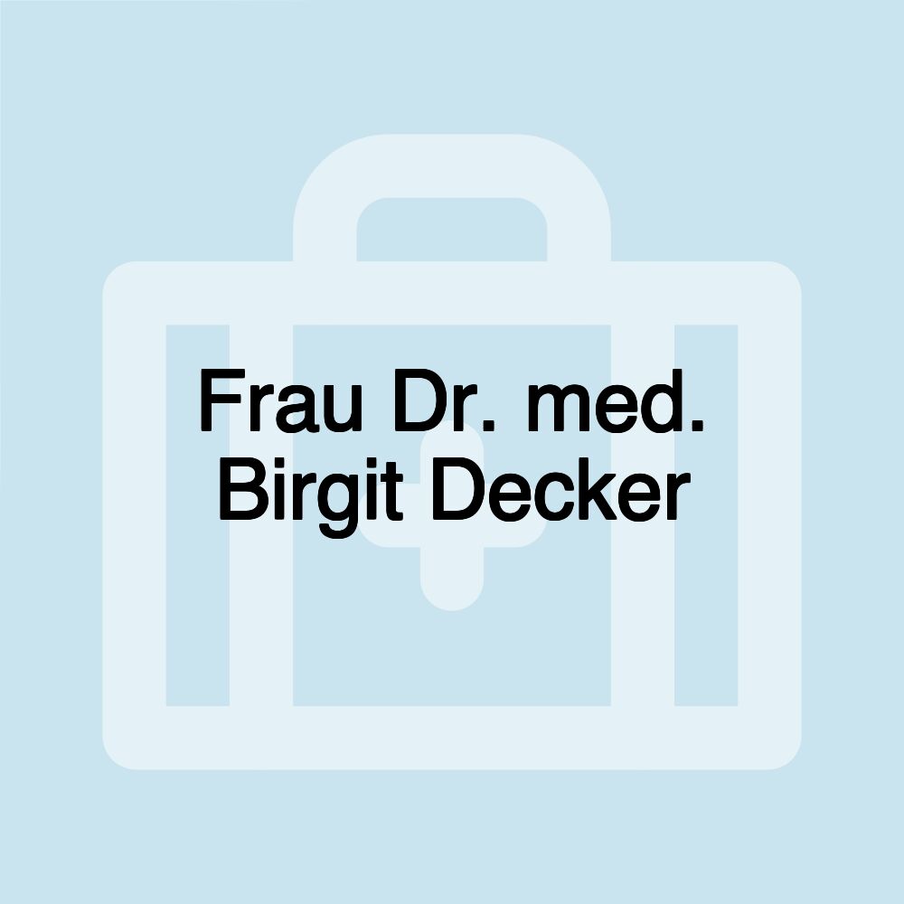 Frau Dr. med. Birgit Decker