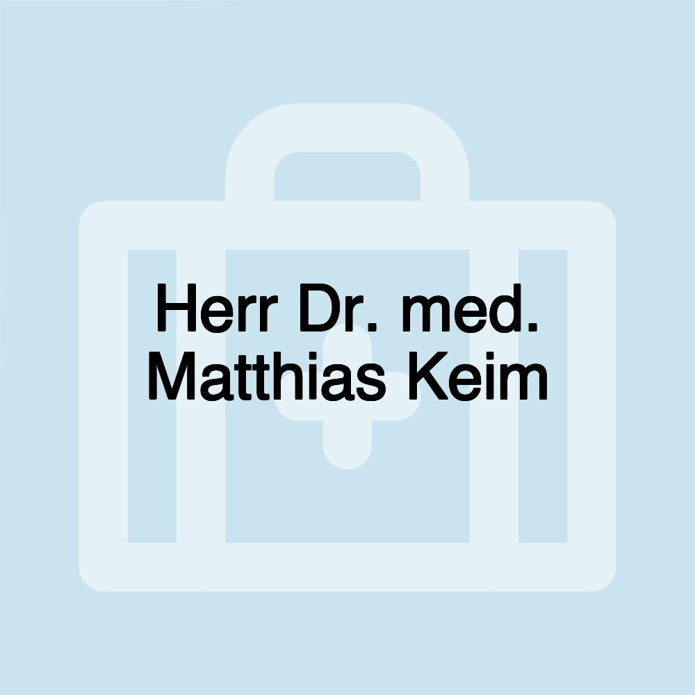 Herr Dr. med. Matthias Keim