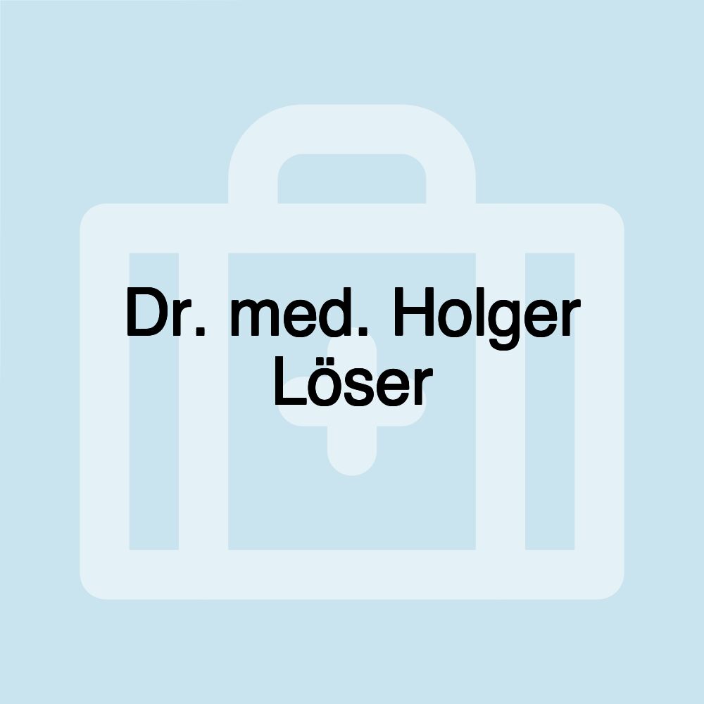 Dr. med. Holger Löser