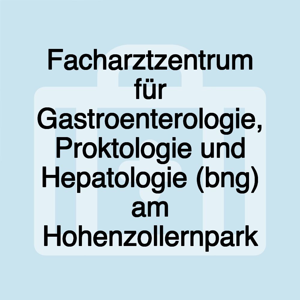 Facharztzentrum für Gastroenterologie, Proktologie und Hepatologie (bng) am Hohenzollernpark