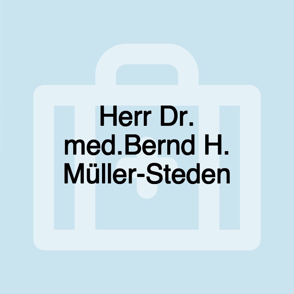 Herr Dr. med.Bernd H. Müller-Steden