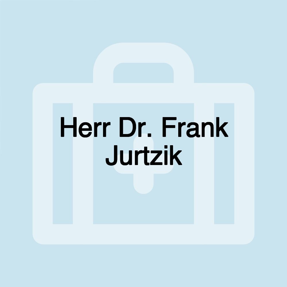 Herr Dr. Frank Jurtzik